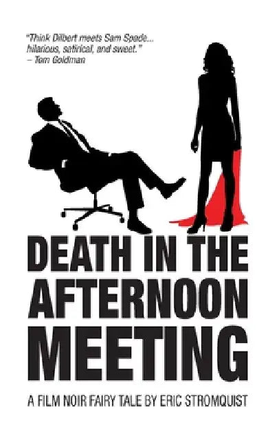 Death in the Afternoon Meeting: A Film Noir Fairy Tale by Eric Stromquist