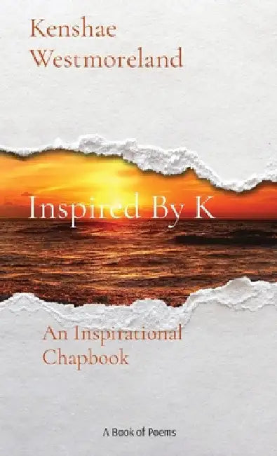 Inspired By K: An Inspirational Chapbook by Kenshae Westmoreland
