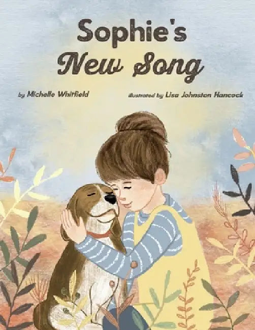 Sophie's New Song: A therapeutic story for children with absent parents by Lisa Johnston Hancock