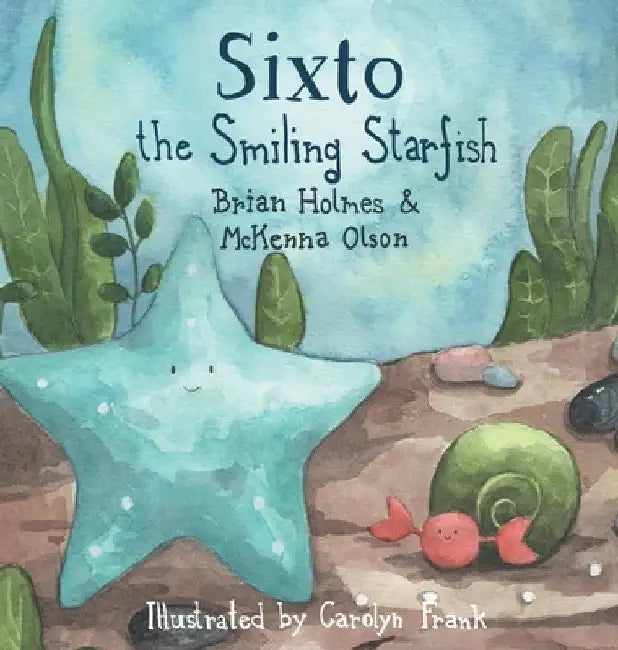 Sixto the Smiling Starfish by Brian Holmes
