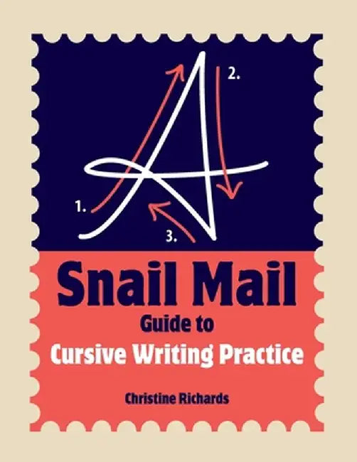 A Snail Mail Guide to Cursive Writing Practice by Christine Richards