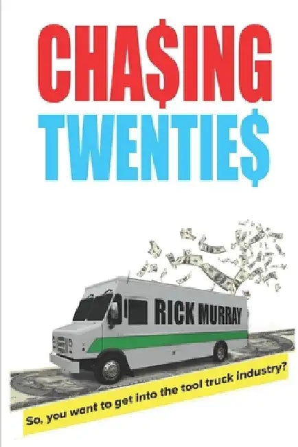 Chasing Twenties: So you want to get started in the tool truck industry? by Rick Murray
