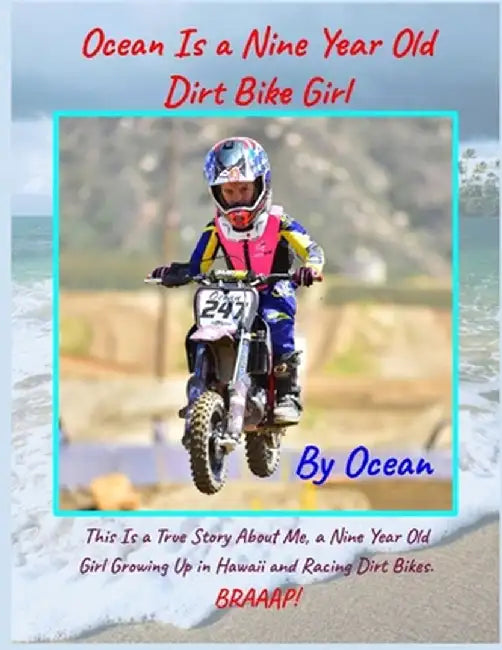 OCEAN IS A 9 YEAR OLD DIRT BIK by Dodson Martina