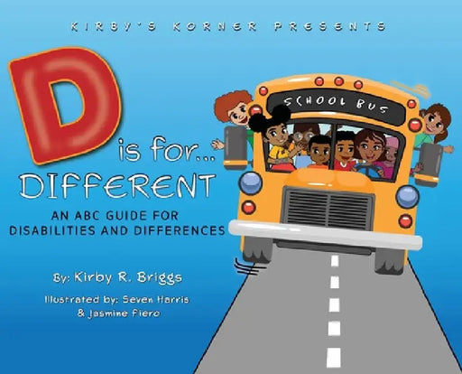 D is for Different: An ABC Guide for Disabilities and Differences by Kirby R. Briggs