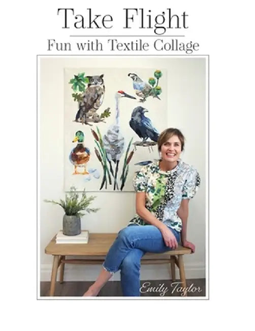 Take Flight: Fun With Textile Collage by Emily Taylor