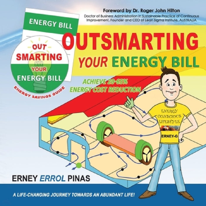 Outsmarting your Energy Bill: Achieve 20 - 65% energy cost reduction by Erney Errol Pinas