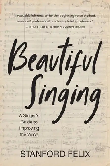 Beautiful Singing: A Singer's Guide to Improving the Voice by Kevin Langan