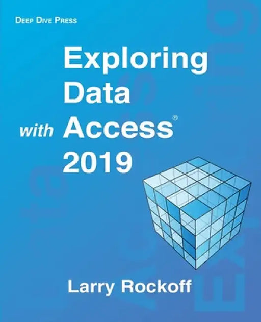 Exploring Data with Access 2019 by Larry Rockoff