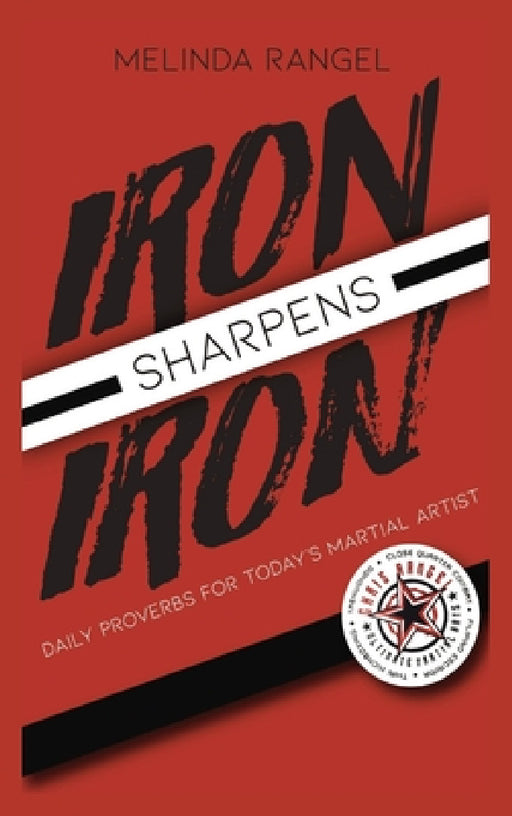 Iron Sharpens Iron: Daily Proverbs for Today's Martial Artist by Melinda Rangel