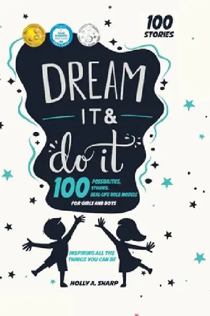 Dream It and Do It: 100 Career Role Models for Girls and Boys by Holly A. Sharp