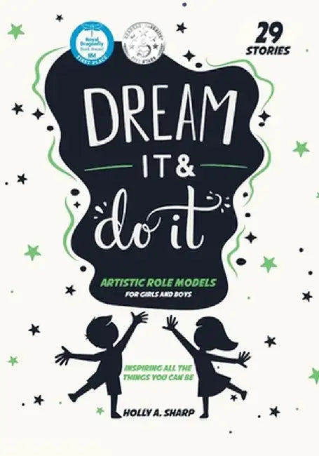 Dream It and Do it (Volume 1) Artistic Role Models: 29 Artistic Role Models by Holly A. Sharp