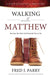Walking With Matthew: Become The Man God Intended You To Be by Fred J. Parry
