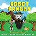Robot Ranger: Education Edition by William J. Barry
