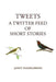 Tweets, A Twitter Feed of Short Stories by Janet Hasselbring