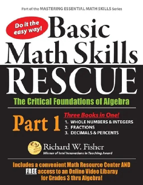 Basic Math Skills Rescue, Part 1: The Critical Foundations of Algebra by Richard W. Fisher
