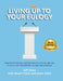 Living Up to Your Eulogy by Jeff Drew