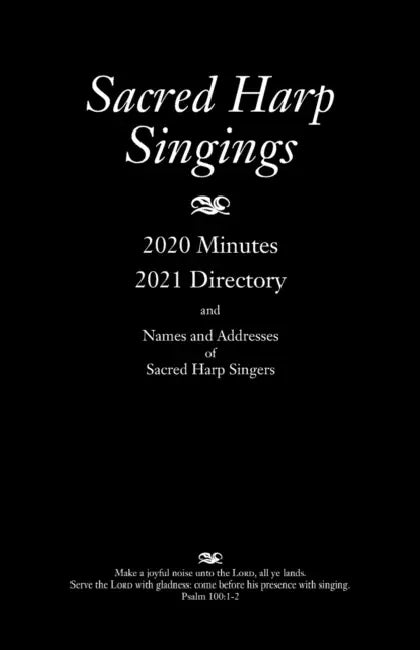 Sacred Harp Singings: 2020 Minutes and 2021 Directory by Judy Caudle