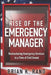 Rise of the Emergency Manager: Restructuring Emergency Services During a Time of Civil Unrest by Brian K. Rand