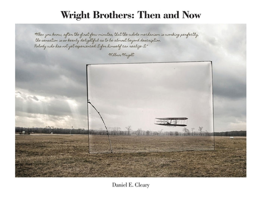 Wright Brothers: Then and Now by Daniel E. Cleary