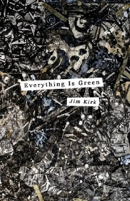Everything Is Green by Jim Kirk