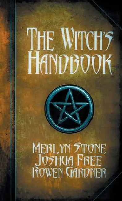 The Witch's Handbook: A Complete Grimoire of Witchcraft by Joshua Free