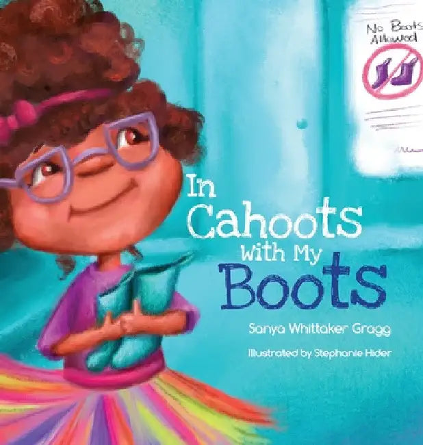 In Cahoots With My Boots by Sanya Whittaker Gragg