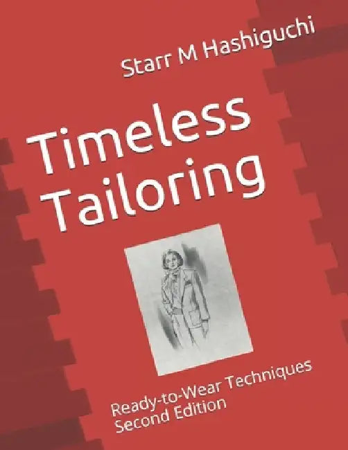 Timeless Tailoring: Ready-to-Wear Techniques Second Edition by Barbara Weiland