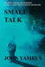 Small Talk by John Yamrus