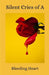 Silent Cries of a Bleeding Heart by Dasheen White