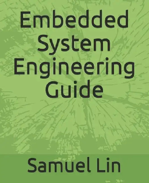 Embedded System Engineering Guide by Samuel Hj Lin