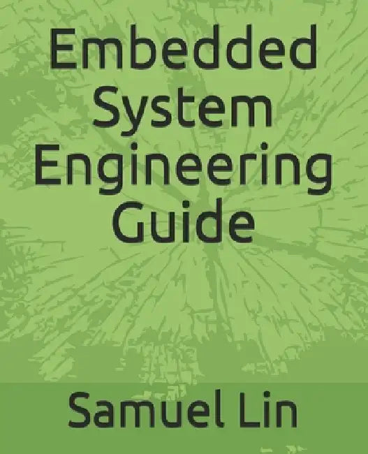 Embedded System Engineering Guide by Samuel Hj Lin