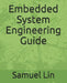 Embedded System Engineering Guide by Samuel Hj Lin