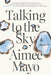 Talking to the Sky: A Memoir by Aimee Mayo