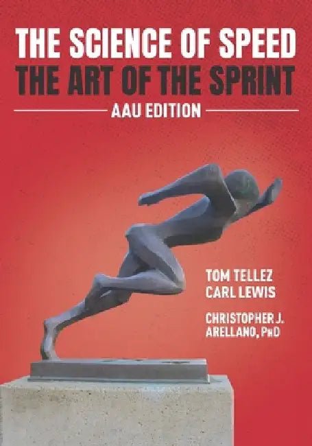 The Science of Speed The Art of the Sprint: AAU Edition by Carl Lewis