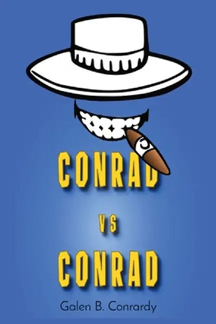 Conrad vs Conrad by Galen B. Conrardy