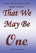 That We May Be One by Rod R. Butterworth