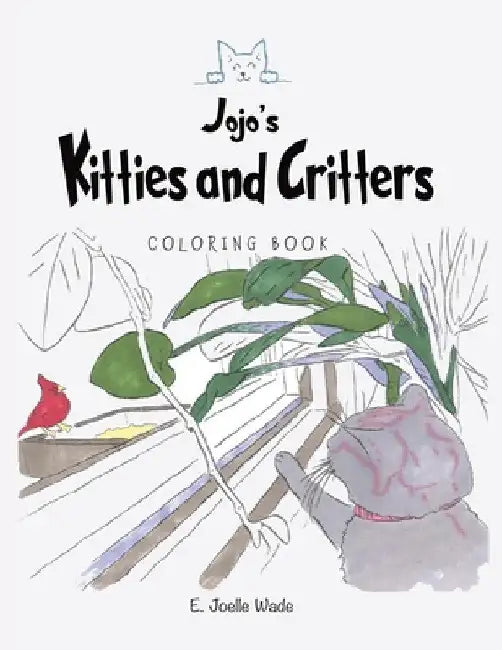 Jojo's Kitties and Critters Coloring Book by E. Joelle Wade