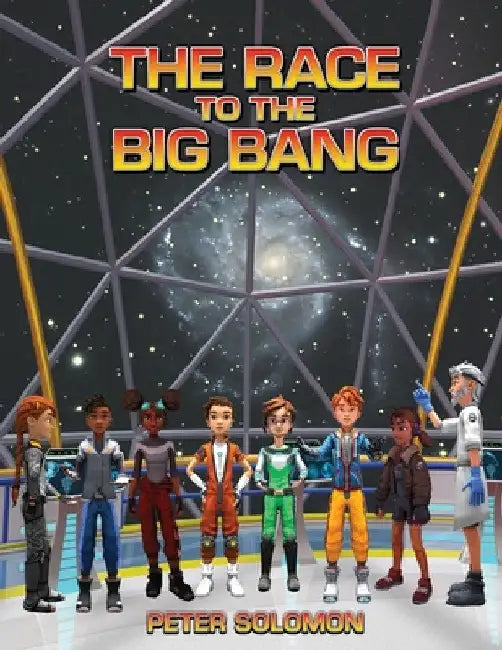 The Race to the Big Bang by Peter Solomon