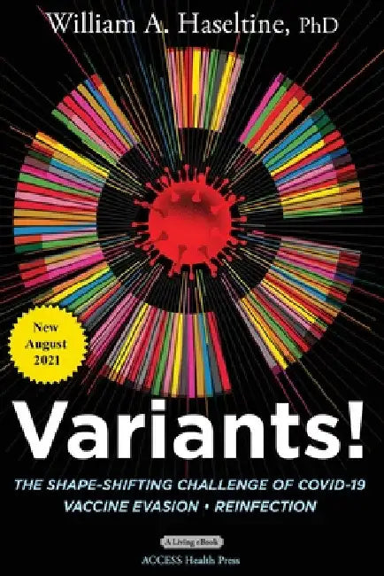 Variants! The Shape-Shifting Challenge of COVID-19 by William A. Haseltine
