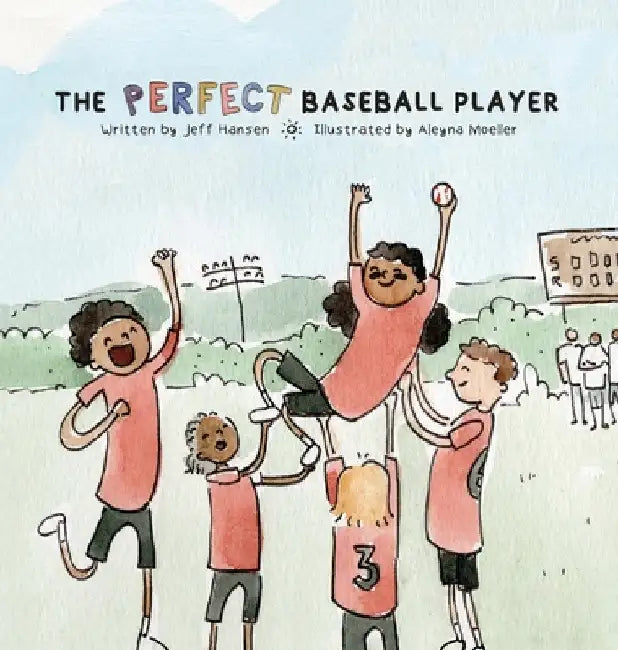 The Perfect Baseball Player by Jeff Hansen