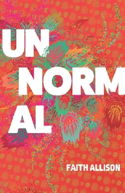 UnNormal by Faith Allison Mascato