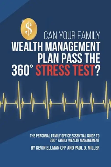 Can Your Family Wealth Management Plan Pass the 360° Stress Test? by Paul Miller
