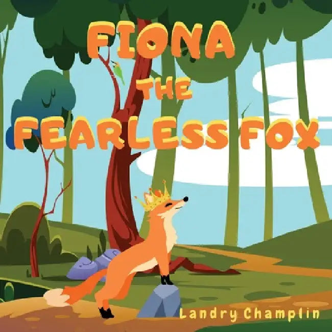 Fiona the Fearless Fox by Landry Champlin