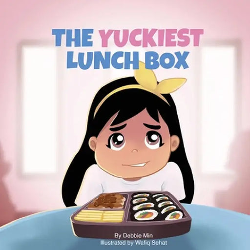 The Yuckiest Lunch Box: A Children's Story about Food Cultural Differences and Inclusio by Min, Debbie