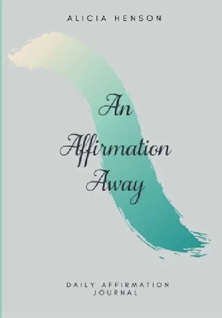 An Affirmation Away by Alicia Henson