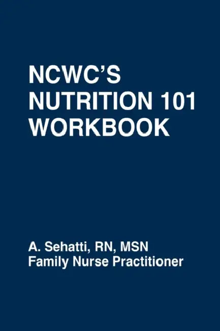 Ncwc's Nutrition 101 Workbook by A. Sehatti