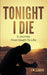 Tonight I Die: A Journey From Death To Life by J. W. Linder
