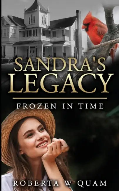 Sandra's Legacy: Frozen in Time by Roberta W. Quam