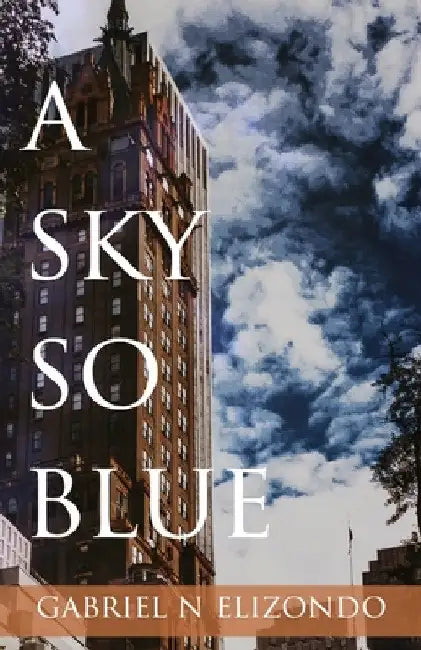 A Sky So Blue by Gabriel N. Elizondo