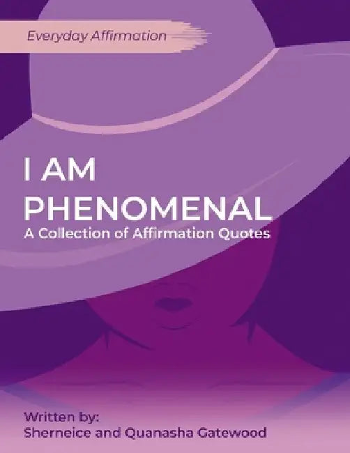 I am Phenomenal: A Collection of Affirmation Quotes by Quanasha Gatewood